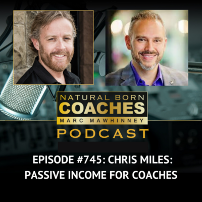 Episode #745: Chris Miles: Passive Income for Coaches