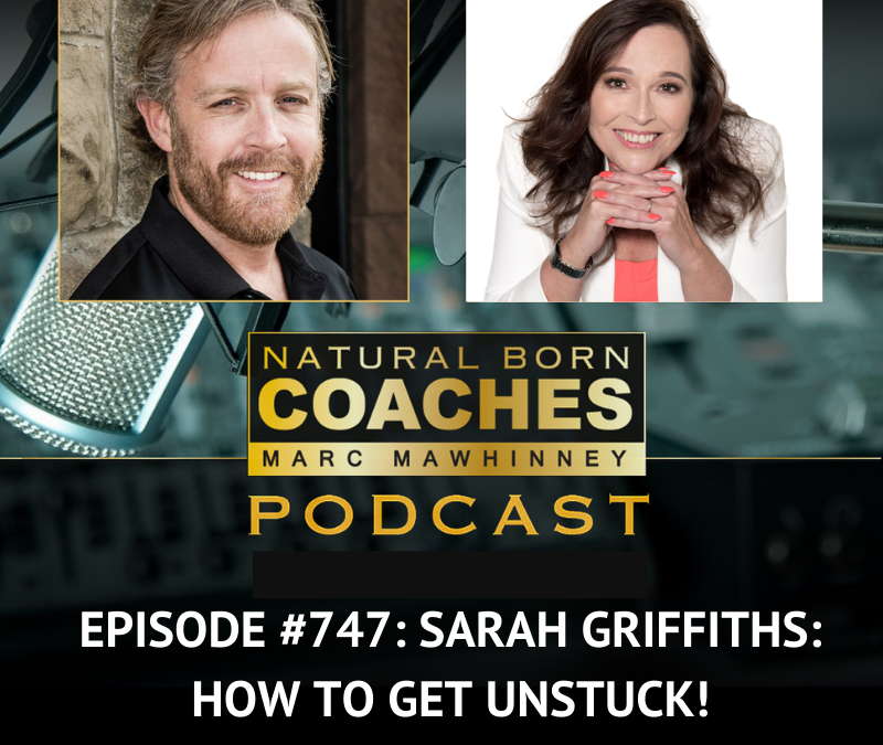 Episode #747: Sarah Griffiths: How to Get Unstuck!