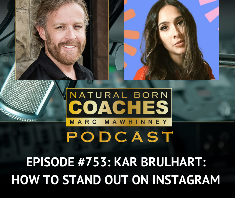 Episode #753: Kar Brulhart: How to Stand Out on Instagram