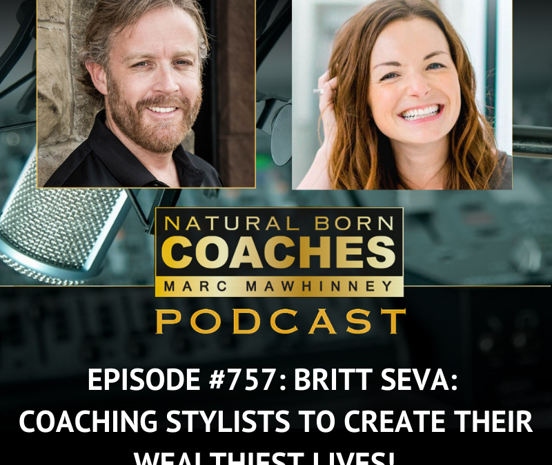 Episode #757: Britt Seva: Coaching Stylists to Create Their Wealthiest Lives!