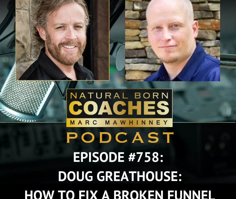 Episode #758: Doug Greathouse: How to Fix a Broken Funnel