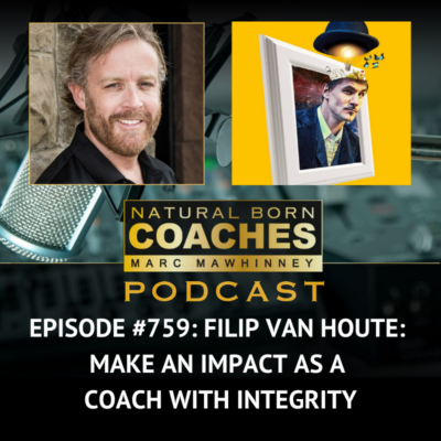 Episode #759: Filip Van Houte: Make an Impact as a Coach with INTEGRITY