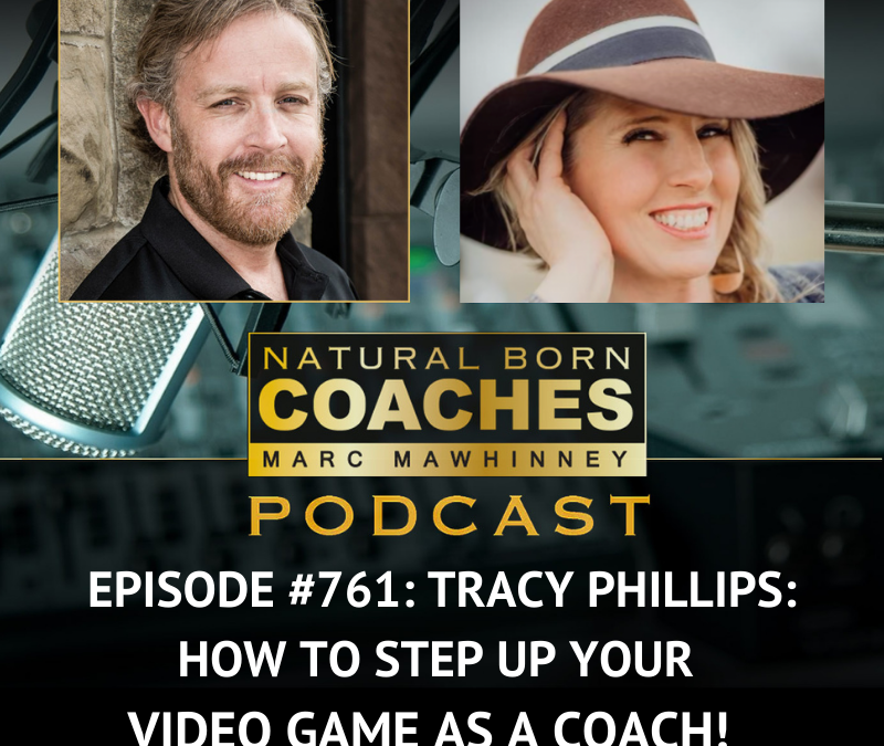 Episode #761: Tracy Phillips: How to Step Up Your Video Game as a Coach
