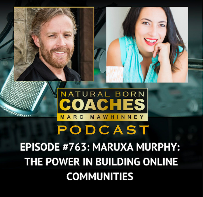 Episode #763: Maruxa Murphy: The Power In Building Online Communities