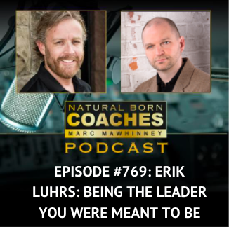 Episode #769: Erik Luhrs: Being The Leader You Were Meant To Be
