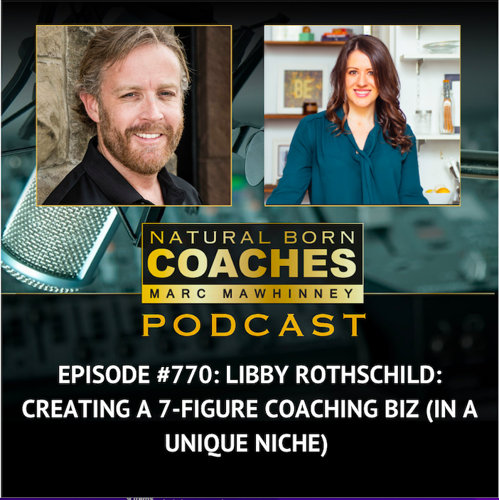 Episode #770: Libby Rothschild: Creating a 7-Figure Coaching Biz (in a ...