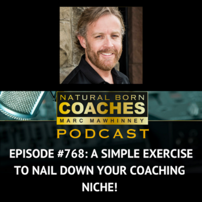 Episode #768: A Simple Exercise To Nail Down Your Coaching Niche!