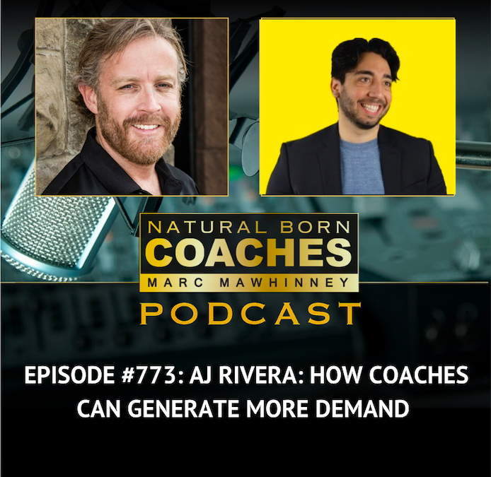 Episode #773: AJ Rivera: How Coaches Can Generate More Demand