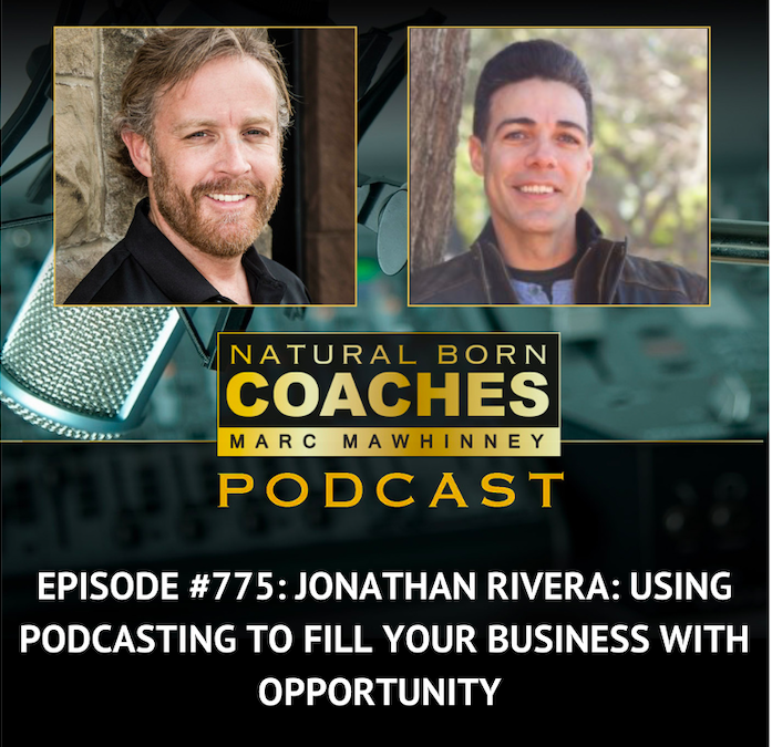 Episode #775: Jonathan Rivera: Using Podcasting to Fill Your Business with Opportunity