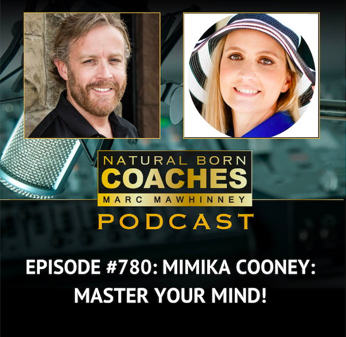 Episode #780: Mimika Cooney: Master Your Mind!