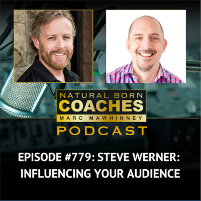 Episode #779: Steve Werner: Influencing Your Audience