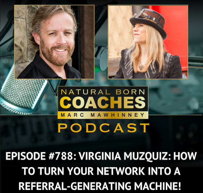 Episode #788: Virginia Muzquiz: How To Turn Your Network into a Referral-Generating Machine!