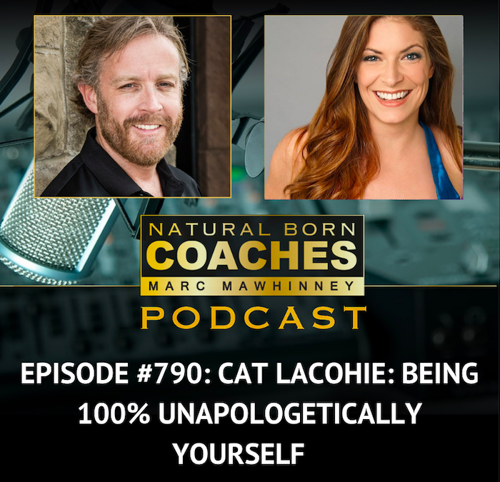 Episode #790: Cat Lacohie: Being 100% Unapologetically Yourself!