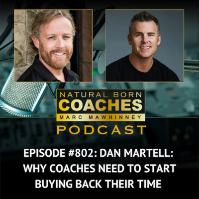 Episode #802: Dan Martell: Why Coaches Need to Start Buying Back Their Time