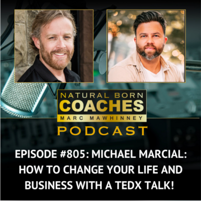 Episode #805: Michael Marcial: How to Change Your Life  and Business with a TEDx Talk!