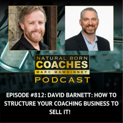 Episode #812: David Barnett: How To Structure Your Coaching Business To Sell It!