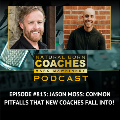 Episode #813: Jason Moss: Common Pitfalls That New Coaches Fall Into!