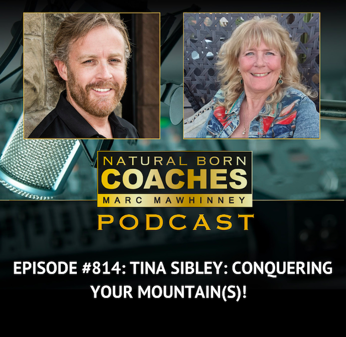 Episode #814: Tina Sibley: Conquering Your Mountain(s)!