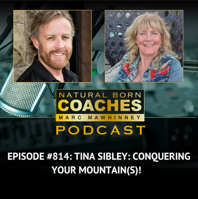 Episode #814: Tina Sibley: Conquering Your Mountain(s)!