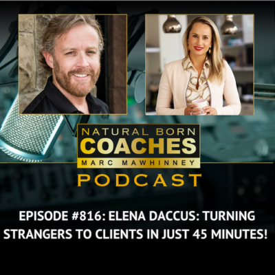 Episode #816: Elena Daccus: Turning Strangers To Clients In Just 45 Minutes!