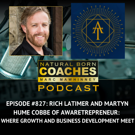 Episode #827: Rich Latimer and Martyn Hume Cobbe of Awaretrepreneur: Where Growth and Business Development Meet