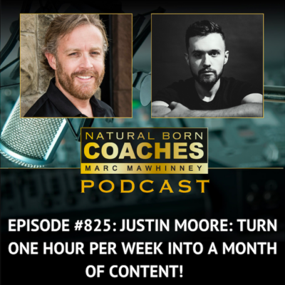 Episode #825: Justin Moore: Turn One Hour Per Week Into a Month of Content!