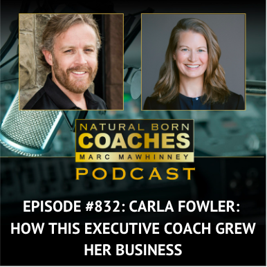 Episode #832: Carla Fowler: How This Executive Coach Grew Her Business