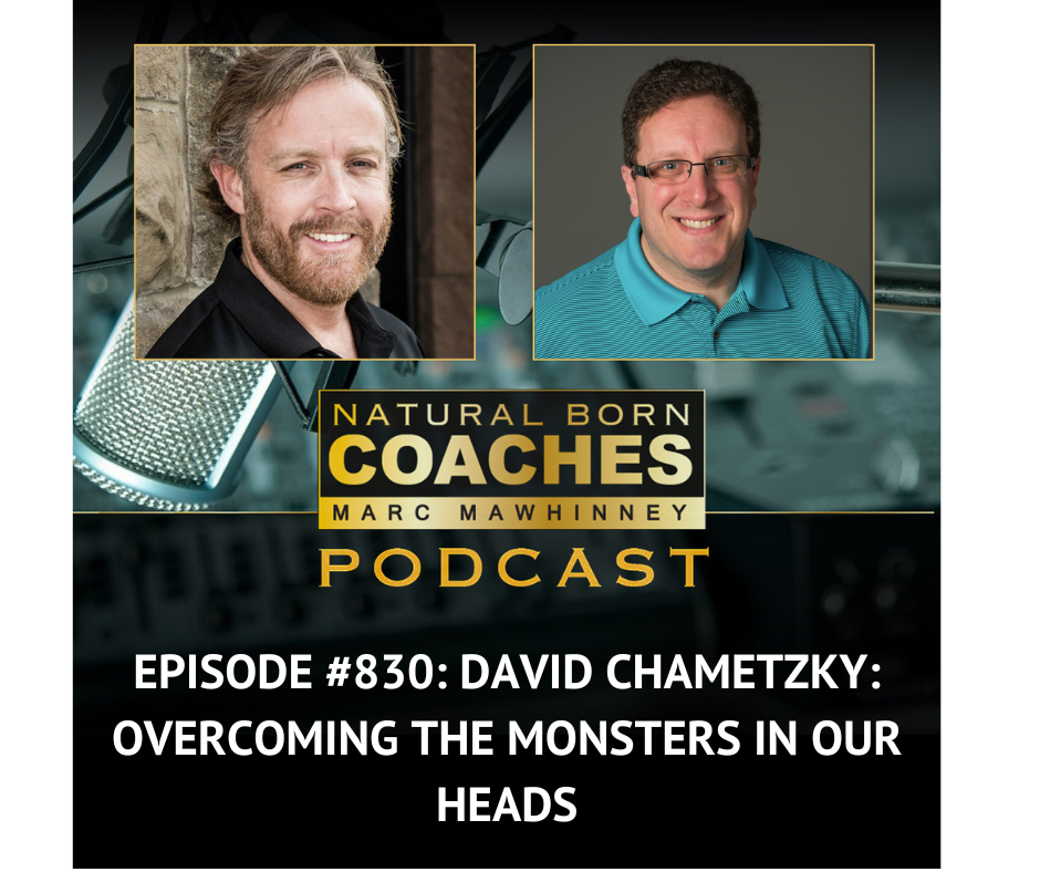 Episode #830: David Chametzky: Overcoming the Monsters in Our Heads