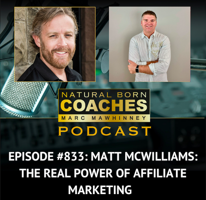 Episode #833: Matt McWilliams: The Real Power of Affiliate Marketing