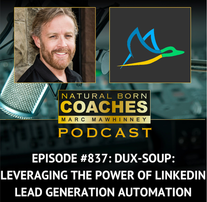 Episode #837: Dux-Soup: Leveraging the Power of LinkedIn Lead Generation Automation