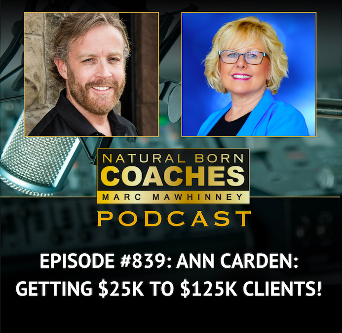 Episode #839: Ann Carden: Getting $25k to $125k Clients!