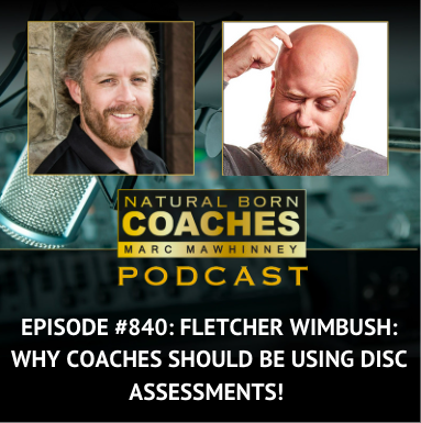 Episode #840: Fletcher Wimbush: Why Coaches Should Be Using DISC Assessments!