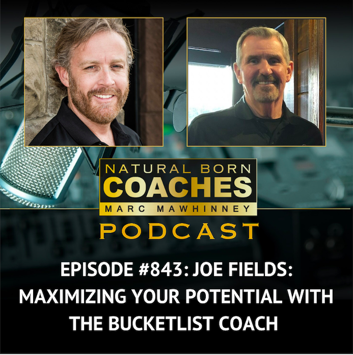 Episode #843: Joe Fields: Maximizing Your Potential with The Bucket List Coach