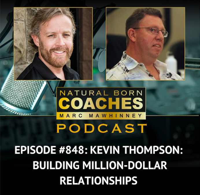 Episode #848: Kevin Thompson: Building Million Dollar Relationships