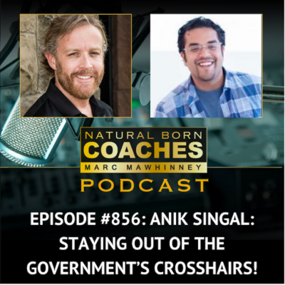 Episode #856: Anik Singal: Staying Out Of The Government’s Crosshairs!