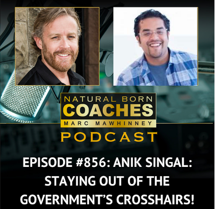 Episode #856: Anik Singal: Staying Out Of The Government’s Crosshairs!