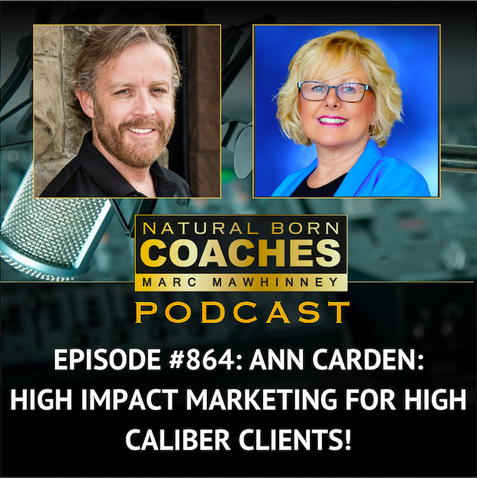 Episode #864: Ann Carden: High Impact Marketing For High Caliber Clients!