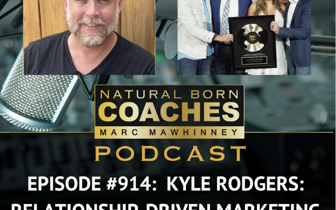 Episode #914: Kyle Rodgers: Relationship-Driven Marketing
