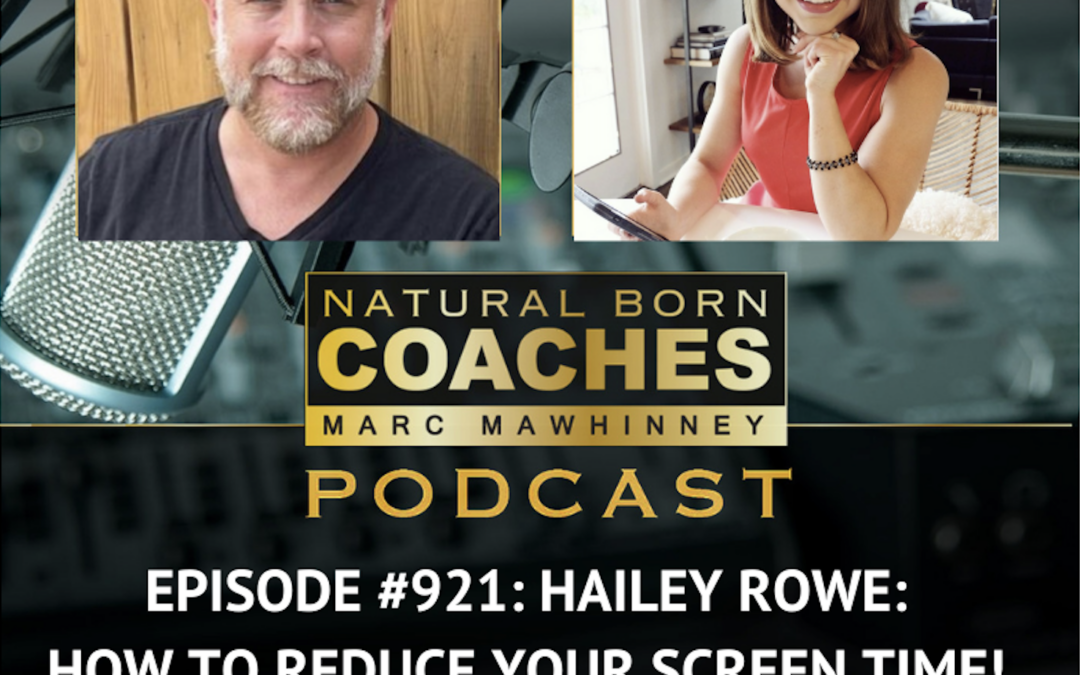 Episode #921: Hailey Rowe: How To Reduce Your Screen Time!