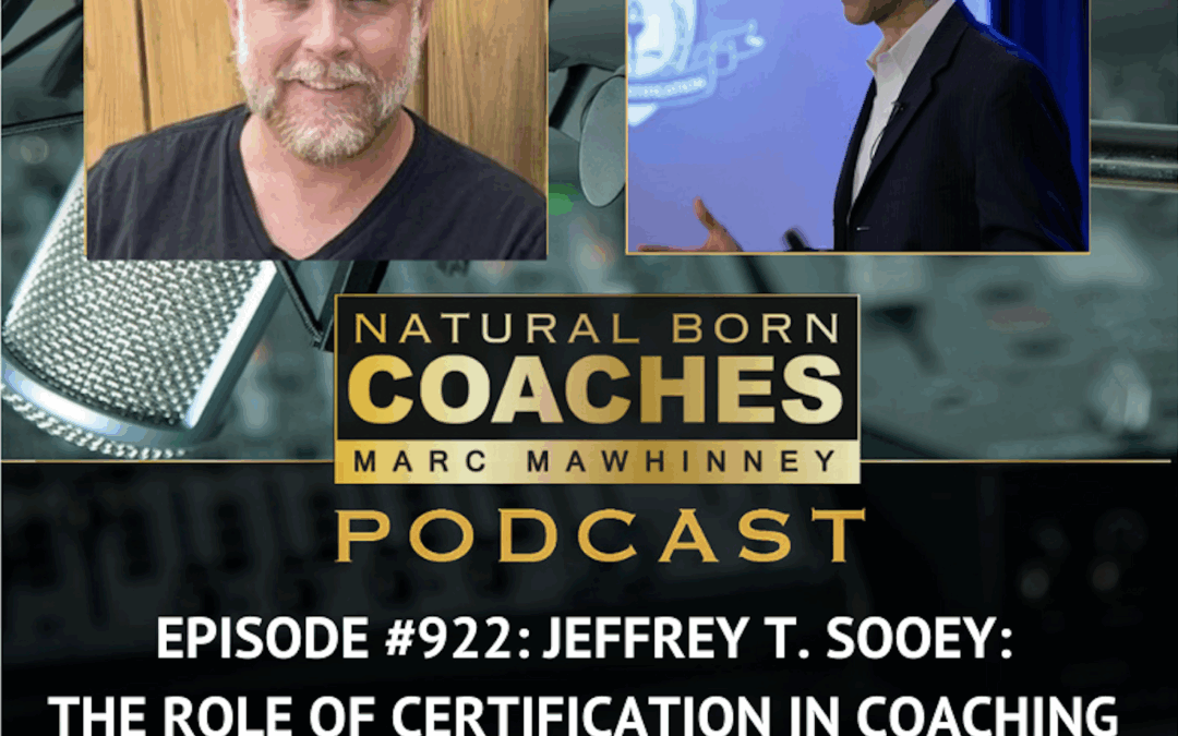 Episode #922: Jeffrey T. Sooey: The Role of Certification in Coaching