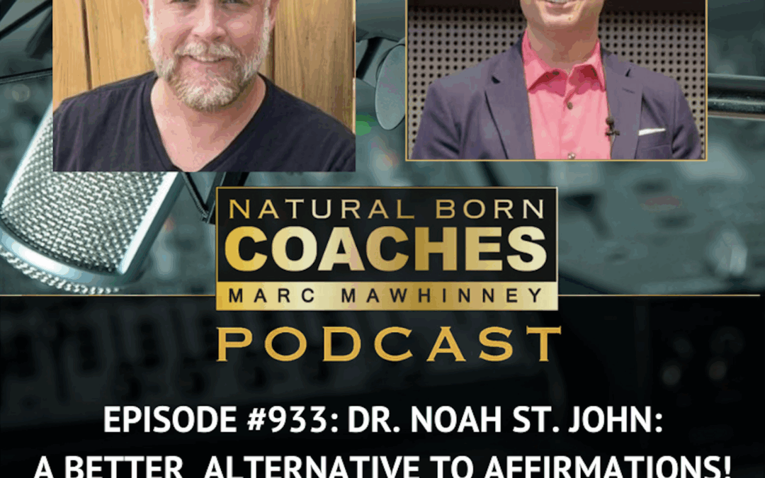 Episode #933: Noah St.John: A Better Alternative To Affirmations!