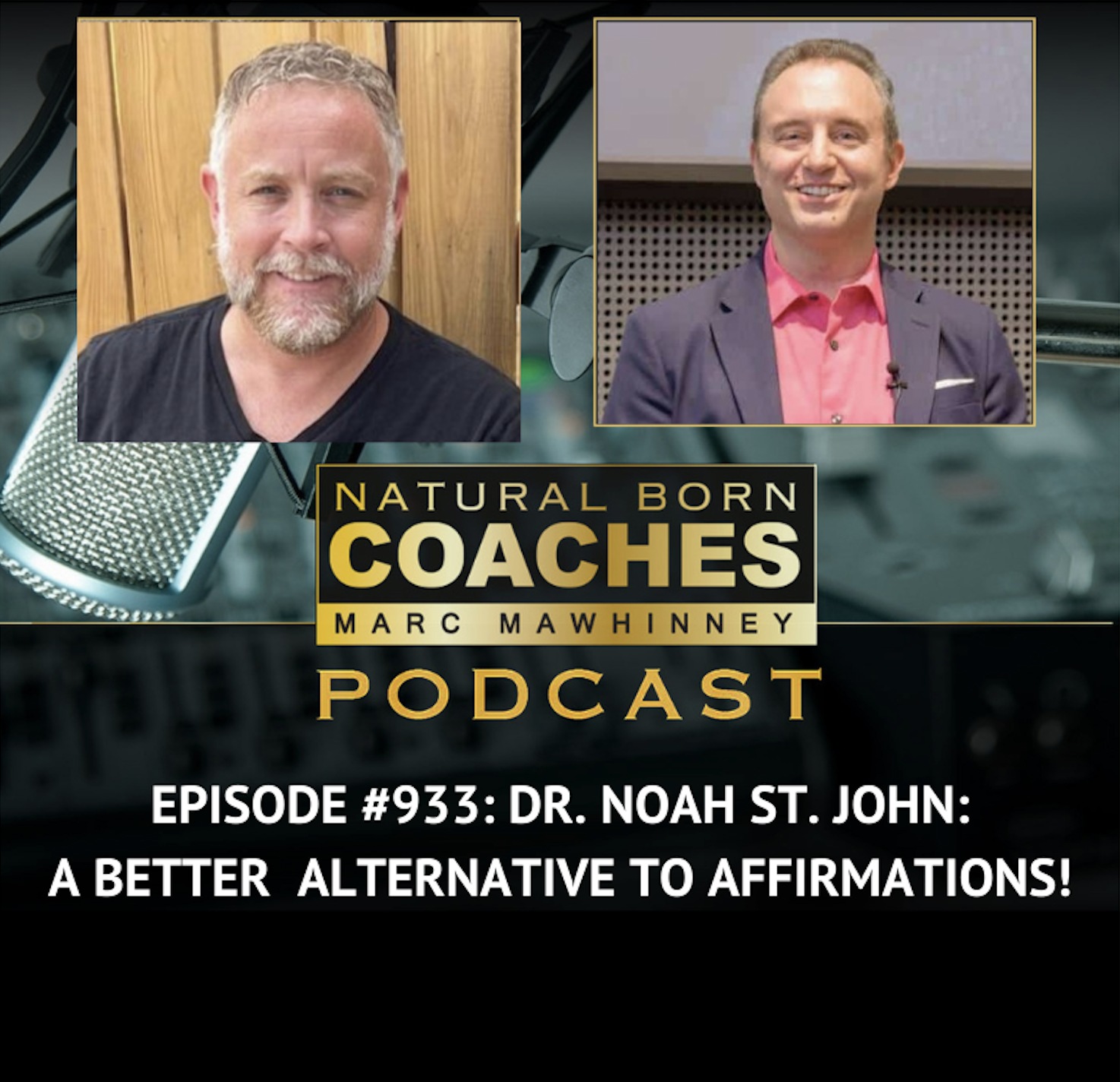 Episode #933: Noah St.John: A Better Alternative To Affirmations!