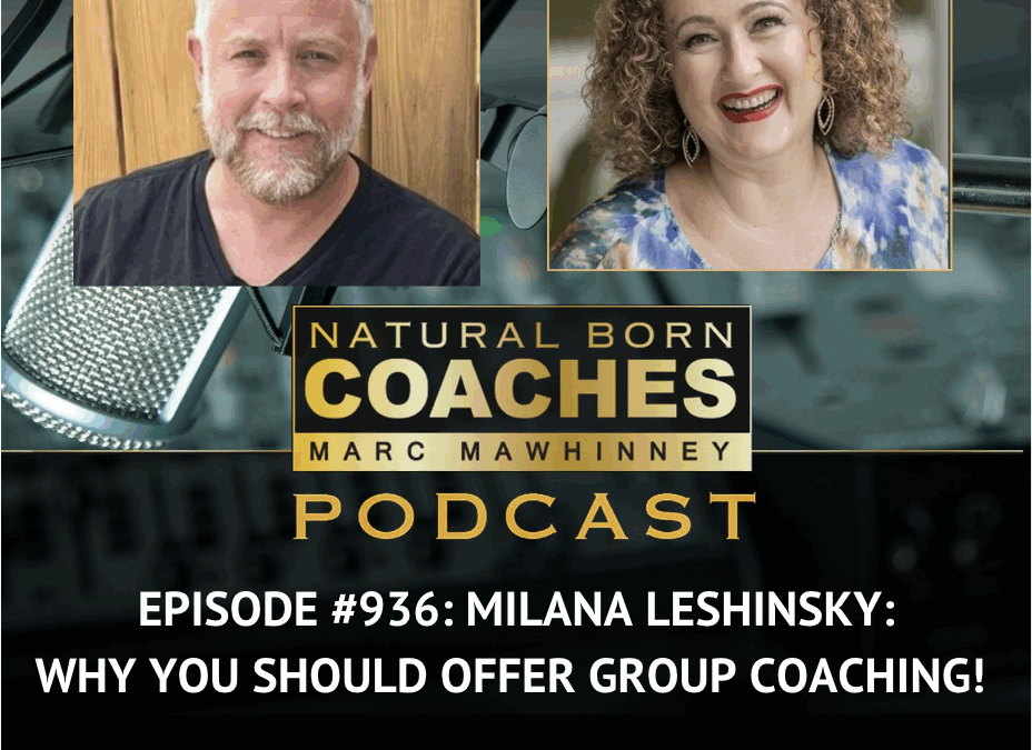 Episode #936: Milana Leshinsky: Why You Should Offer Group Coaching!