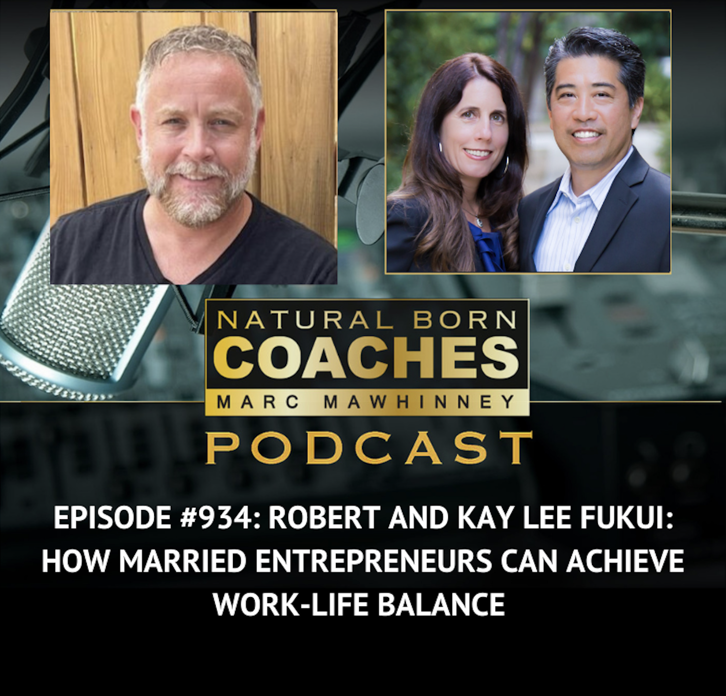 Episode #934: Robert and Kay Lee Fukui: How Married Entrepreneurs Can Achieve Work-Life Balance