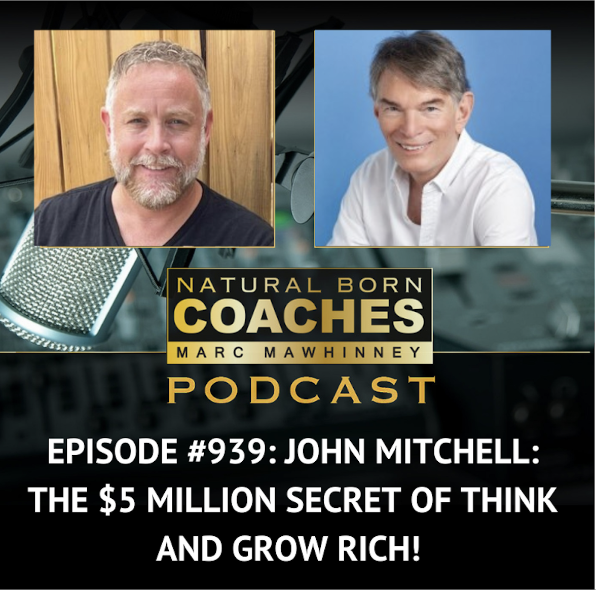 Episode #939: John Mitchell: The $5 Million Secret of Think and Grow Rich!