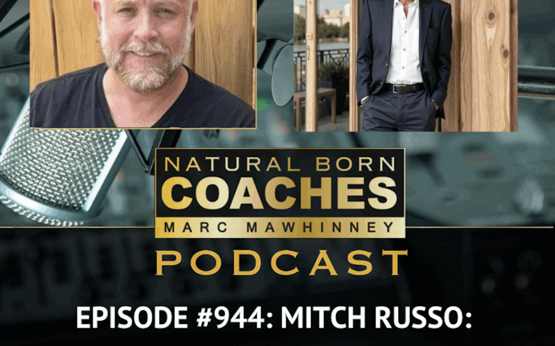 Episode #944: Mitch Russo: Fighting The Trust Deficit In The Coaching Space!