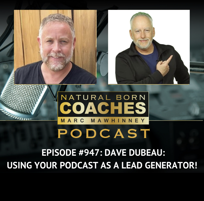 Episode #947: Dave Dubeau: Using Your Podcast as a Lead Generator!      
