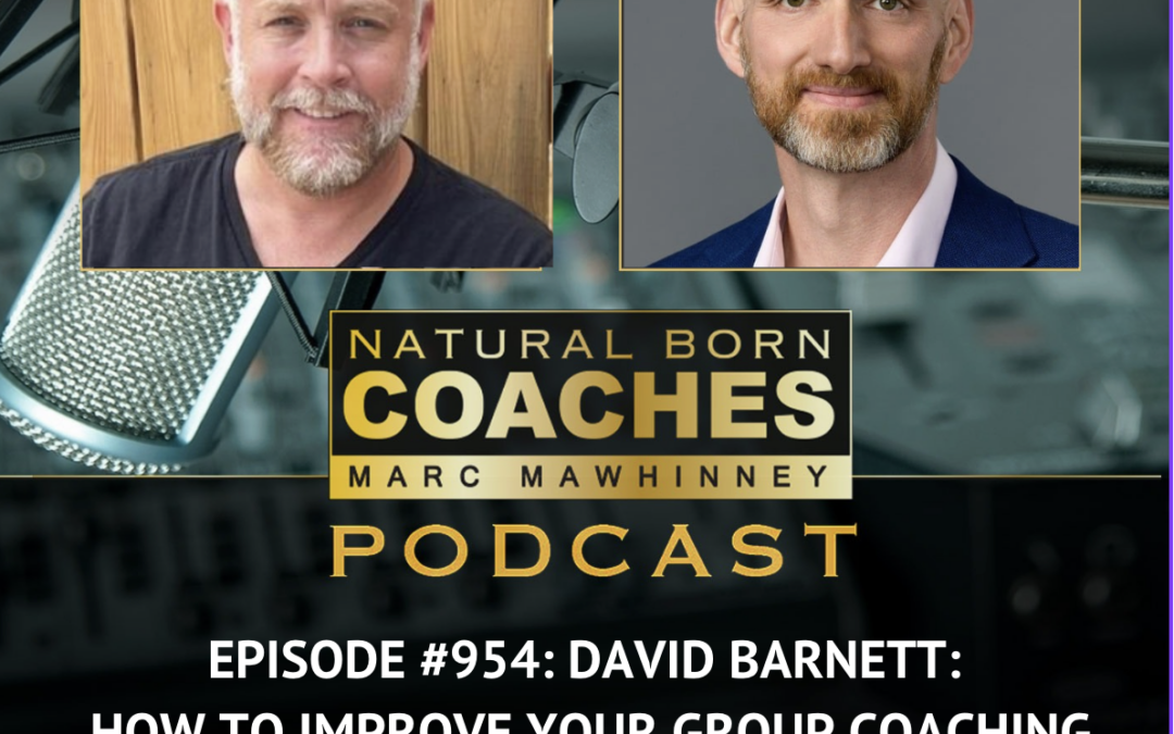 Episode #954: David Barnett: How To Improve Your Group Coaching Program