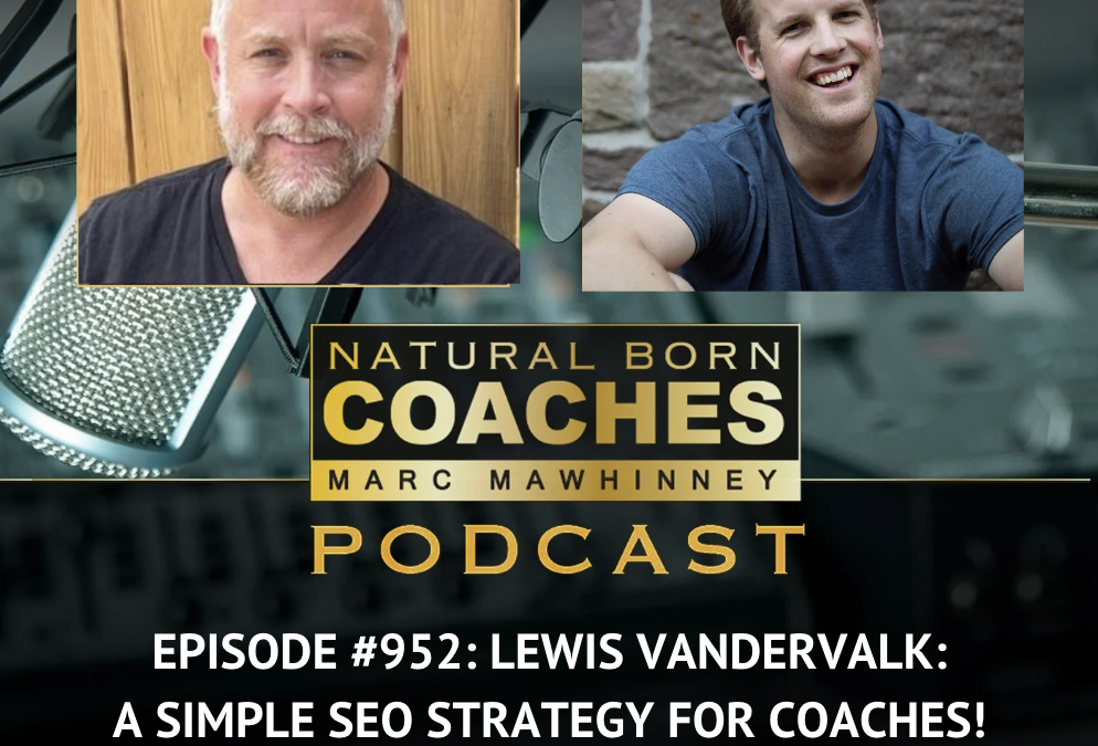 Episode #952: Lewis Vandervalk: A Simple SEO Strategy for Coaches!