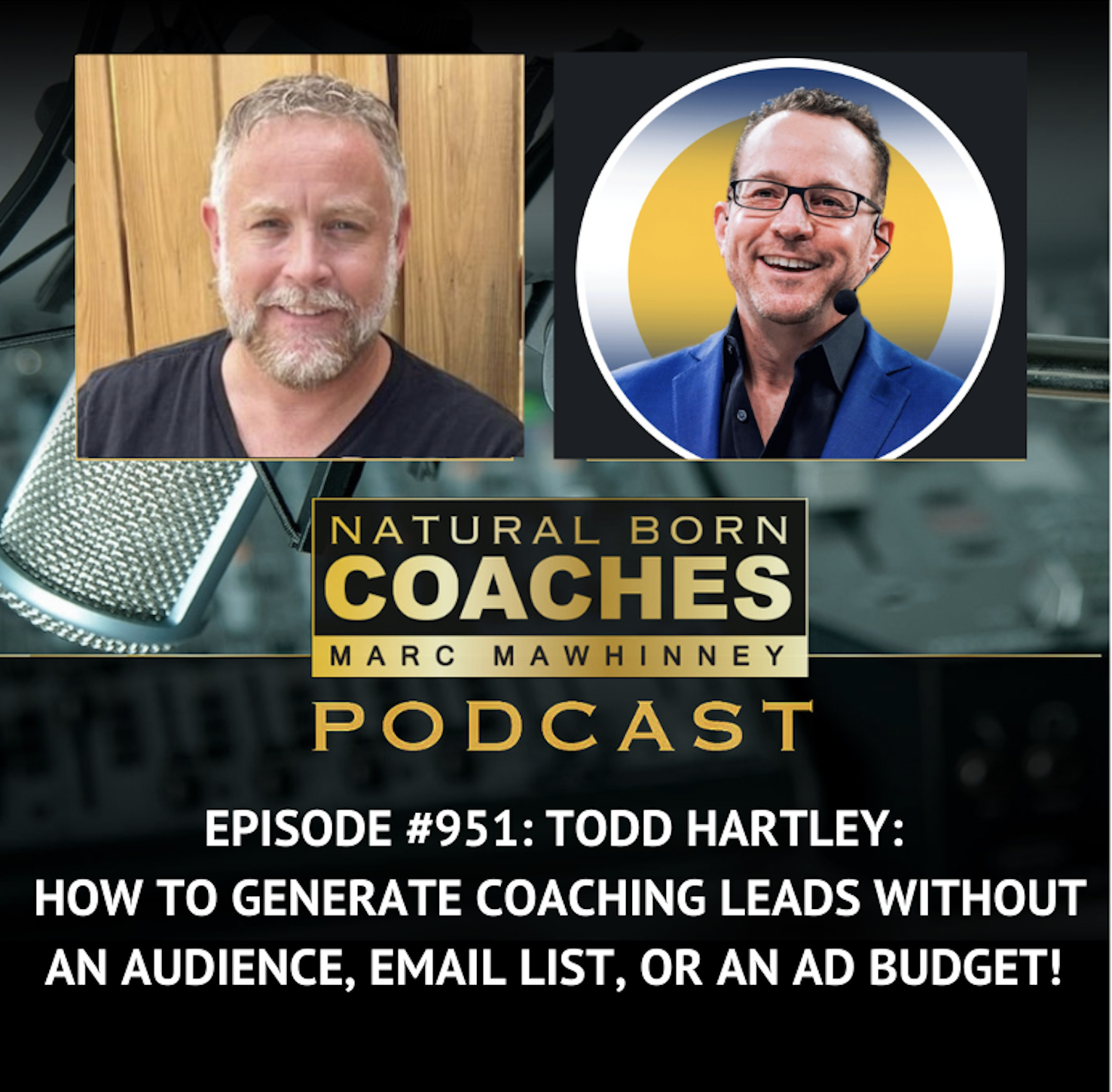 Episode #951: Todd Hartley: How to Generate Coaching Leads Without an Audience, Email List, or an Ad Budget!   